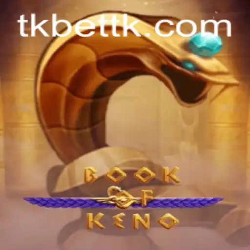 Exploring the Exciting World of BookOfKeno and tkbet